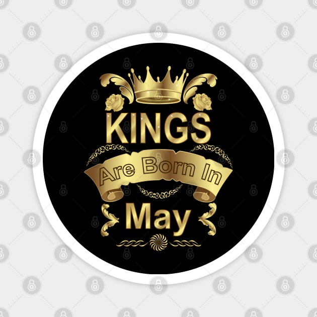 Kings Are Born In May Magnet by Designoholic